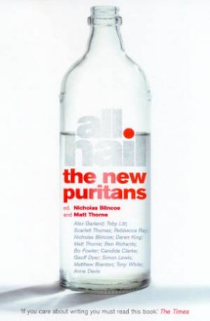 All Hail The New Puritans by Nicholas Blincoe & Matt Thorne