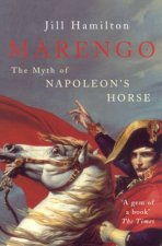 Marengo The Myth Of Napoleons Horse