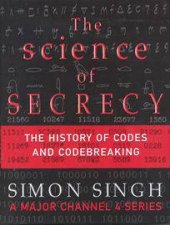 The Science Of Secrecy The History Of Codes And Codebreaking  TV TieIn