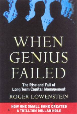 When Genius Failed by Roger Lowenstein