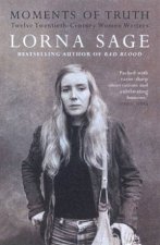 Moments Of Truth Twelve TwentiethCentury Women Writers