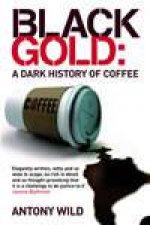 Black Gold A Dark History Of Coffee
