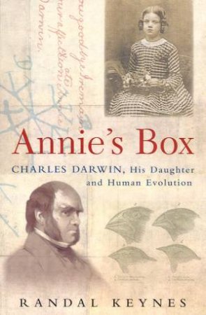 Annie's Box: Charles Darwin, His Daughter And Human Evolution by Randal Keynes