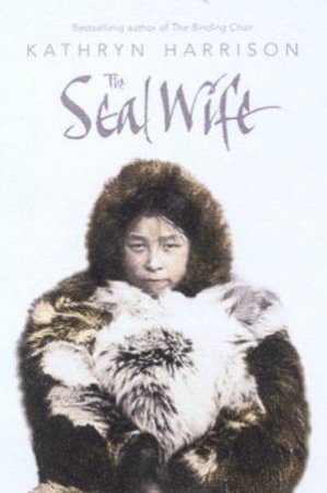 The Seal Wife by Kathryn Harrison