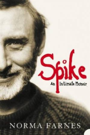 Spike: An Intimate Memoir by Norma Farnes