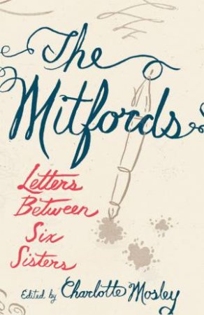 The Mitfords: Letters Between Six Sisters by Charlotte Mosley
