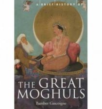 A Brief History of The Great Moghuls