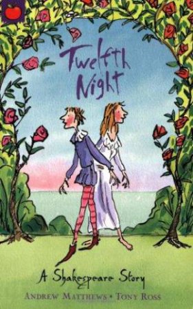 Shakespeare Classics:Twelfth Night by Andrew Matthews