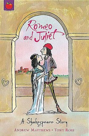 Shakespeare Classics:Romeo & Juliet by Andrew Matthews
