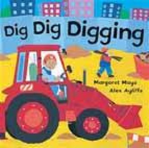 Dig Dig Digging Board Book by Margaret Mayo