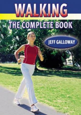 Walking - The Complete Book by Jeff Galloway