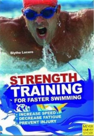 Strength Training for Faster Swimming by Blyth Lucerno