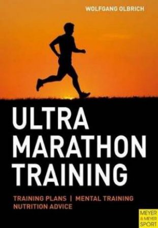 Ultra Marathon Training by Wolfgang Olbich