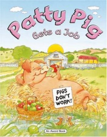 Patty Pig Gets a Job by REES LESLEY