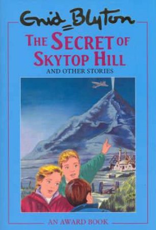 Secret of Skytop Hill and Other Stories: Omnibus by BLYTON ENID