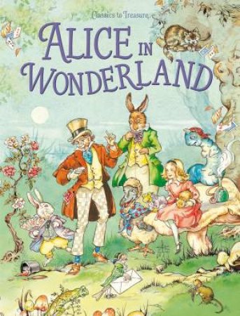 Classic Tales: Alice In Wonderland by Lewis Carroll, Jane Carruth & Rene Cloke