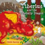 Tiberius and the Friendly Dragon Tiberius Tales Book 1