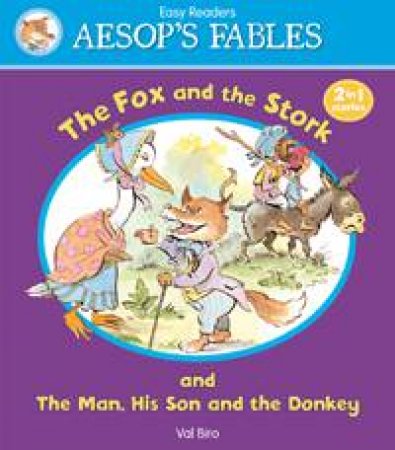 Aesop's Fables Fox and the Stork/ The Man, His Son and the Donkey by AESOP