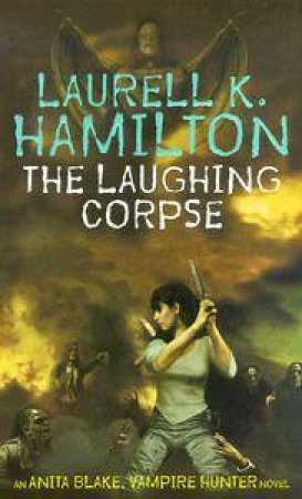 The Laughing Corpse by Laurell K Hamilton