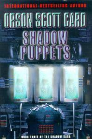 The Shadow Saga 03 : Shadow Puppets by Orson Scott Card