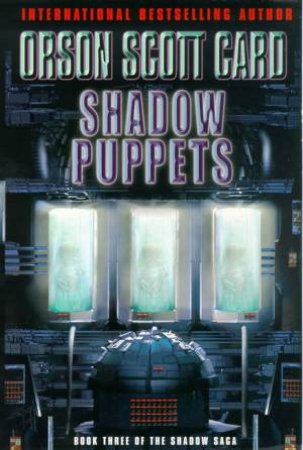 The Shadow Saga 03 : Shadow Puppets by Orson Scott Card