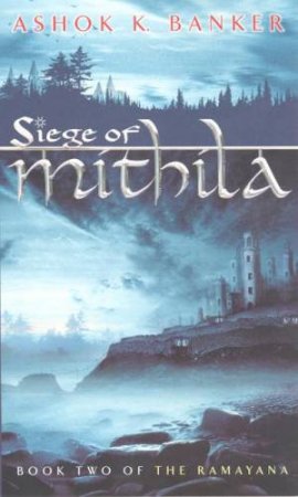 Siege Of Mithila by Ashok K Banker