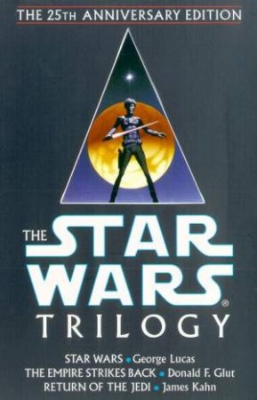 The Star Wars Trilogy: The 25th Anniversary Edition by George Lucas