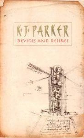 Devices And Desires: Book 1 by K J Parker