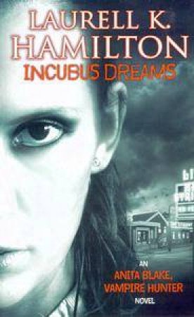 Incubus Dreams: by Laurell K Hamilton