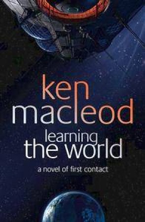 Learning The World by Ken Macleod