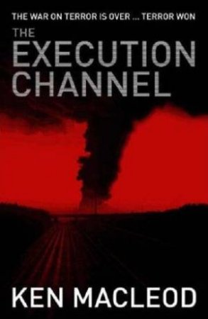 The Execution Channel by Ken MacLeod