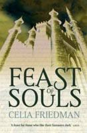Feast Of Souls by Celia Friedman