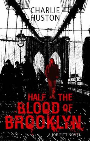 Half The Blood Of Brooklyn: Joe Pitt 03 by Charlie Huston