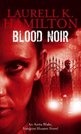 Blood Noir by Laurell K Hamilton