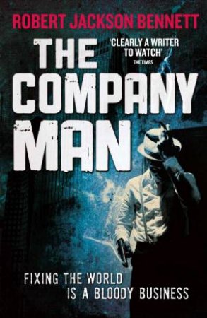The Company Man by Robert Jackson Bennett