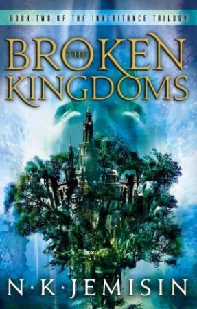 Broken Kingdoms: Inheritance Trilogy Bk 2 by N K Jemisin