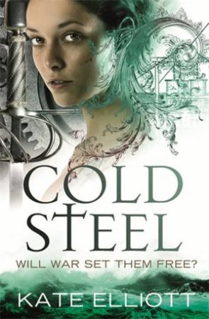Cold Steel by Kate Elliott
