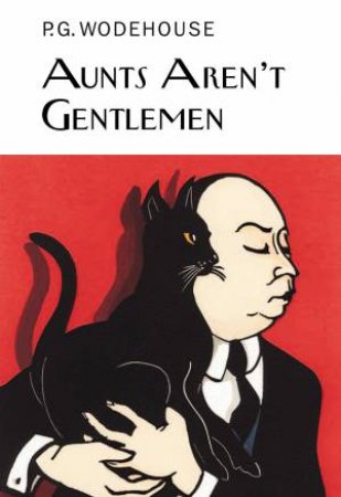 Aunts Aren't Gentlemen by P G Wodehouse