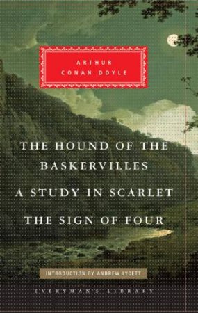 Hound of the Baskervilles, Study in Scarlet, The Sign of Fou Arth by Arthur Conan Doyle