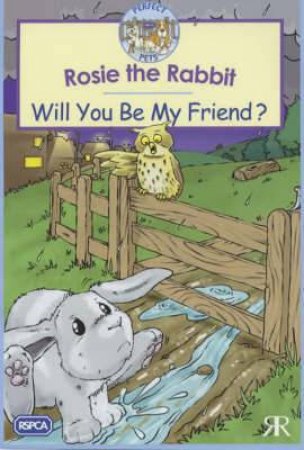 Rosie the Rabbit: Will You be My Friend? by RSPCA