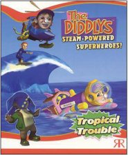 Diddlys The Tropical Trouble Steam Powered Superheroes