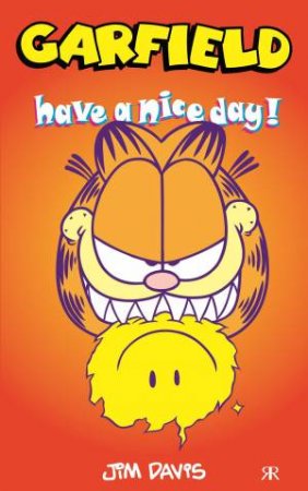 Garfield Have A Nice Day by Jim Davis