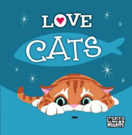 Wags & Whiskers: Love Cats by Various