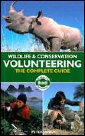 Wildlife and Conservation Volunteering: The Complete Guide by Peter Lynch