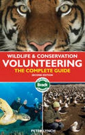 Wildlife and Conservation Volunteering: The Complete Guide by Peter Lynch