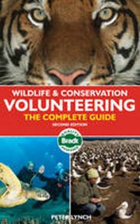 Wildlife and Conservation Volunteering: The Complete Guide by Peter Lynch