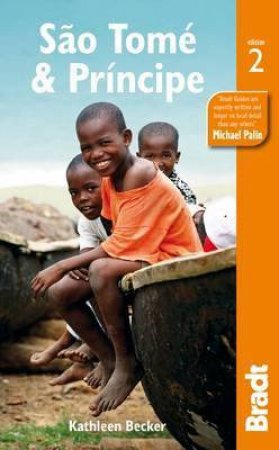 Bradt Guides: Sao Tome And Principe - 2nd Ed by Kathleen Becker