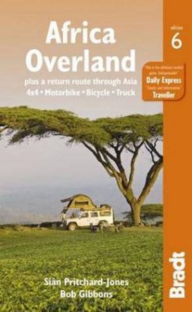 Bradt Guides: Africa Overland - 6th Ed by Sian Pritchard-Jones