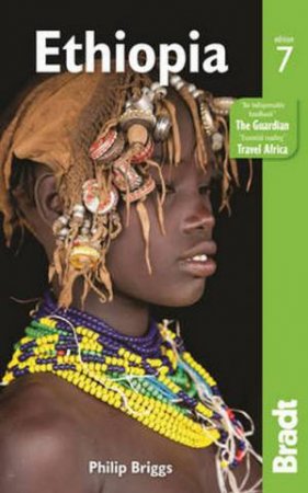 Bradt Guides: Ethiopia - 7th Ed by Philip Briggs