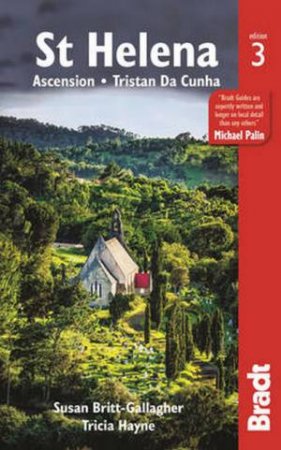Bradt Guides: St Helena - 3rd Ed by Susan Britt-Gallagher & Tricia Hayne